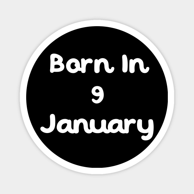 Born In 9 January Magnet by Fandie
